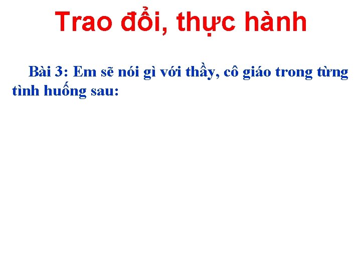 Trao đổi, thực hành Bài 3: Em sẽ nói gì với thầy, cô giáo