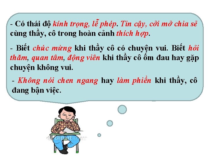 - Có thái độ kính trọng, lễ phép. Tin cậy, cởi mở chia sẻ