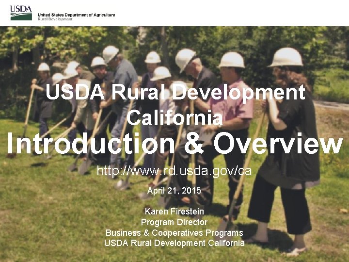 USDA Rural Development California Introduction & Overview http: //www. rd. usda. gov/ca April 21,