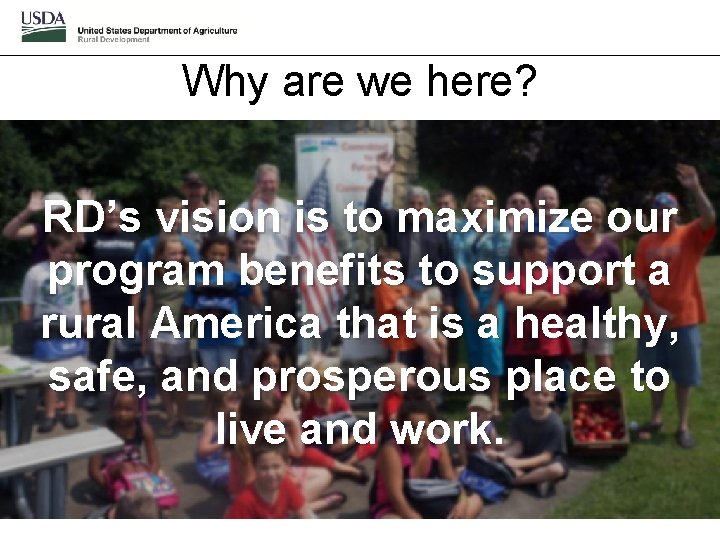 Why are we here? RD’s vision is to maximize our program benefits to support