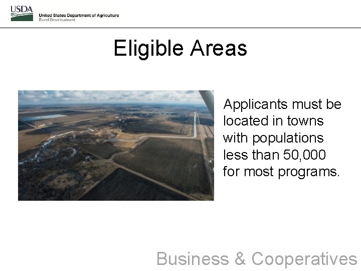 Eligible Areas Applicants must be located in towns with populations less than 50, 000