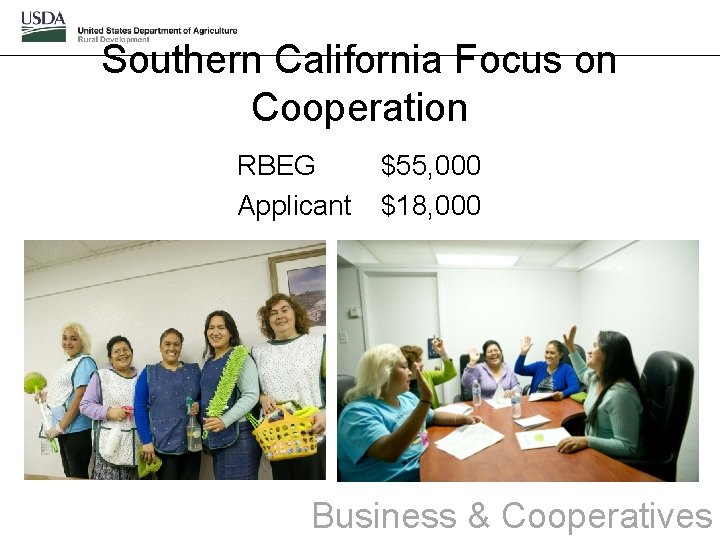 Southern California Focus on Cooperation RBEG Applicant $55, 000 $18, 000 Business & Cooperatives