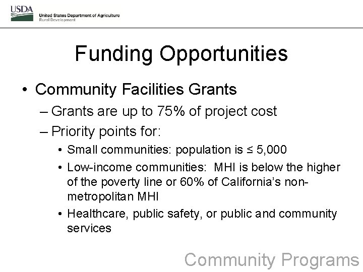Funding Opportunities • Community Facilities Grants – Grants are up to 75% of project