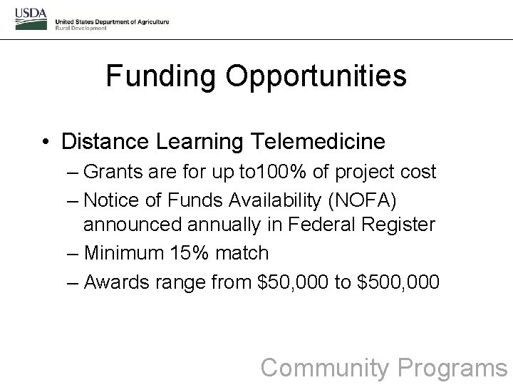 Funding Opportunities • Distance Learning Telemedicine – Grants are for up to 100% of