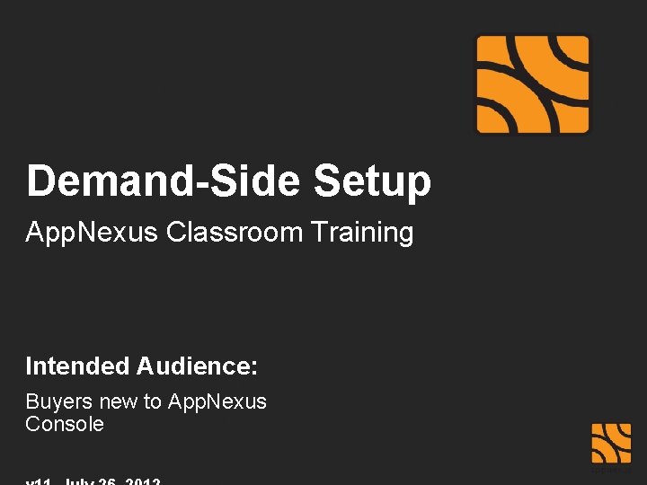 Demand-Side Setup App. Nexus Classroom Training Intended Audience: Buyers new to App. Nexus Console