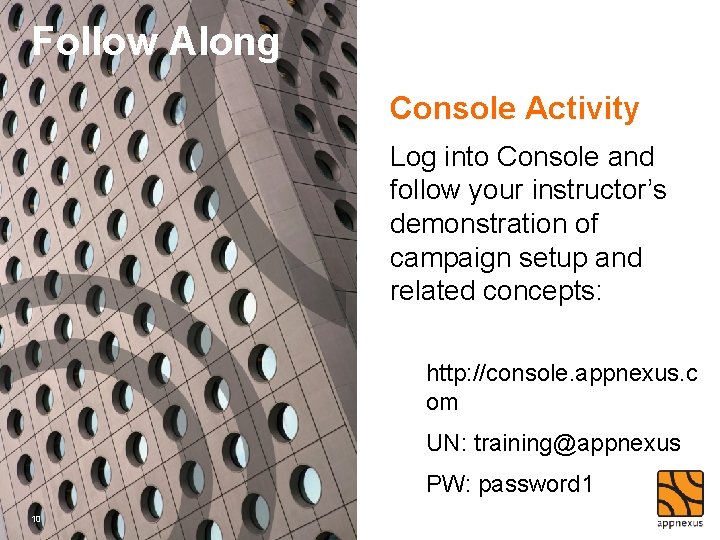 Follow Along Console Activity Log into Console and follow your instructor’s demonstration of campaign
