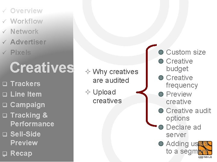 ü ü ü Overview Workflow Network Advertiser Pixels Creatives q q q 18 Trackers