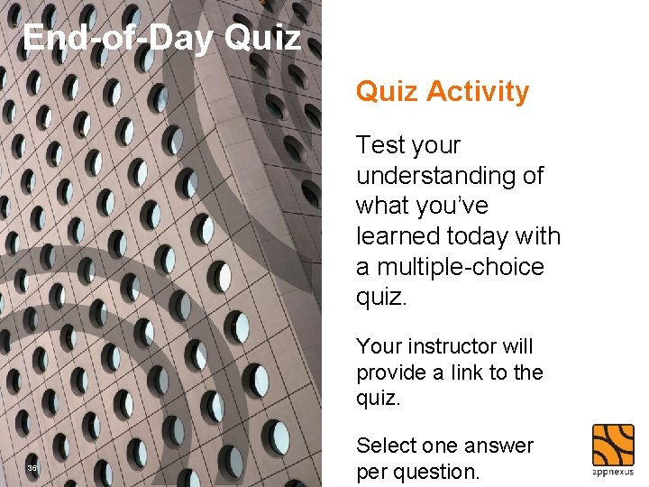 End-of-Day Quiz Activity Test your understanding of what you’ve learned today with a multiple-choice