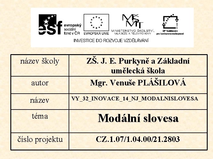 název školy autor název ZŠ. J. E. Purkyně a Základní umělecká škola Mgr. Venuše