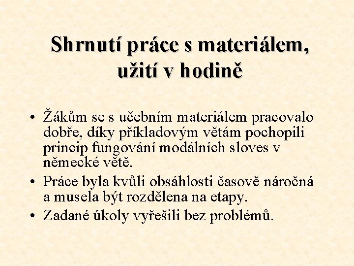 Shrnutí práce s materiálem, užití v hodině • Žákům se s učebním materiálem pracovalo