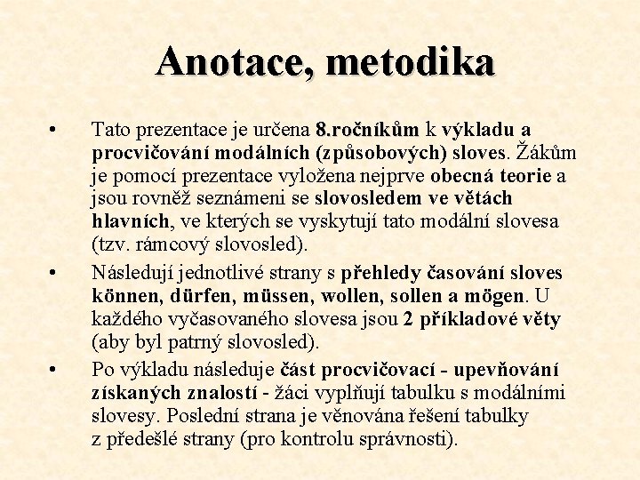 Anotace, metodika • • • Tato prezentace je určena 8. ročníkům k výkladu a