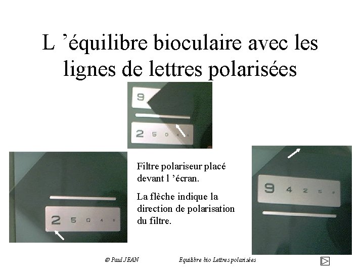 L ’équilibre bioculaire avec les lignes de lettres polarisées Filtre polariseur placé devant l