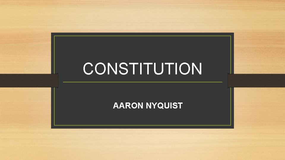 CONSTITUTION AARON NYQUIST 
