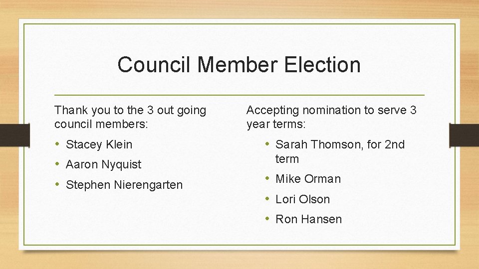 Council Member Election Thank you to the 3 out going council members: • Stacey