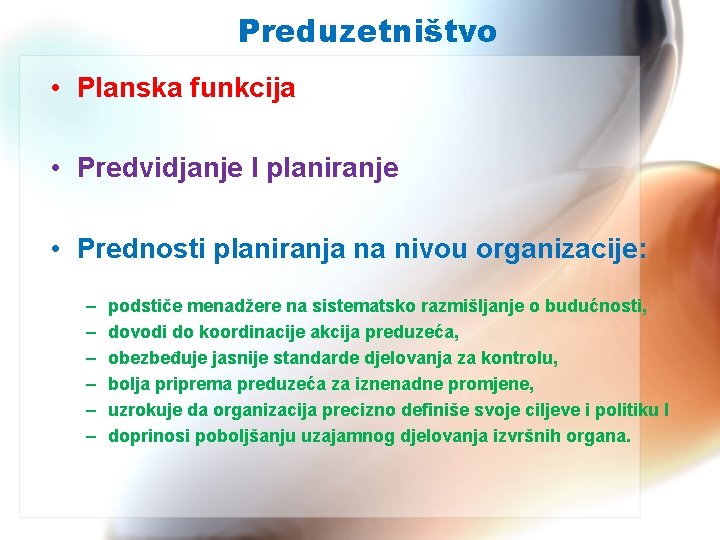 Preduzetništvo • Planska funkcija • Predvidjanje I planiranje • Prednosti planiranja na nivou organizacije: