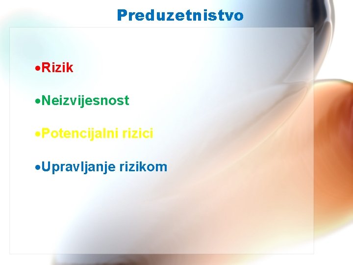 Preduzetnistvo Rizik Neizvijesnost Potencijalni rizici Upravljanje rizikom 