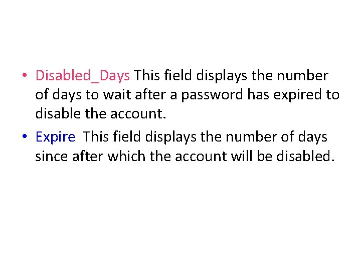  • Disabled_Days This field displays the number of days to wait after a