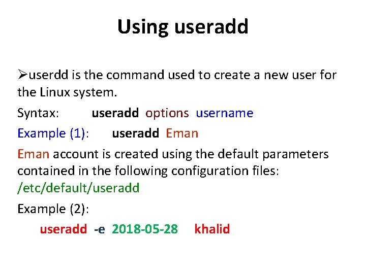 Using useradd userdd is the command used to create a new user for the