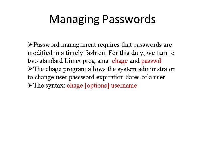 Managing Passwords Password management requires that passwords are modified in a timely fashion. For