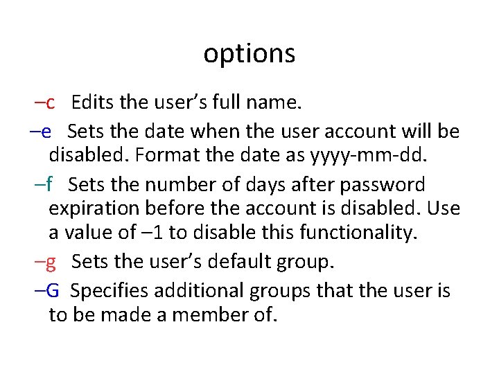 options –c Edits the user’s full name. –e Sets the date when the user