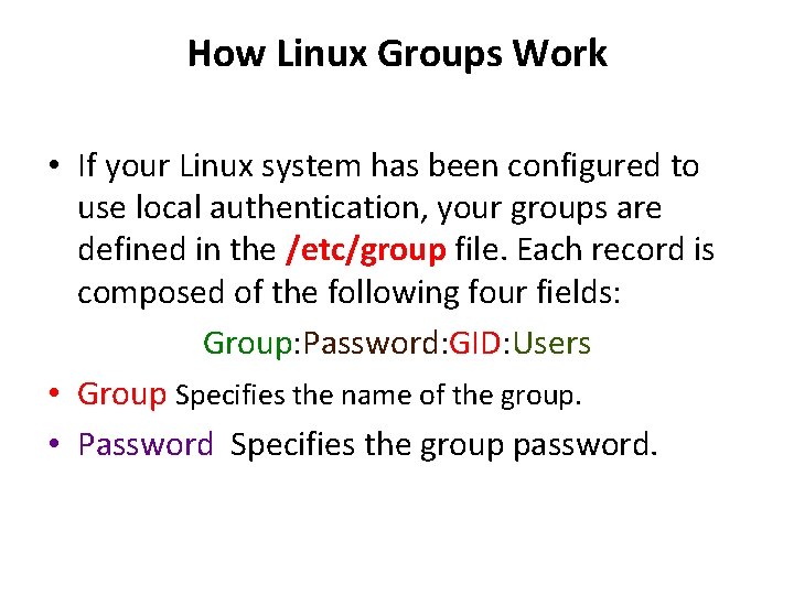 How Linux Groups Work • If your Linux system has been configured to use