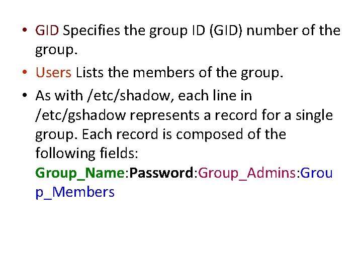  • GID Specifies the group ID (GID) number of the group. • Users