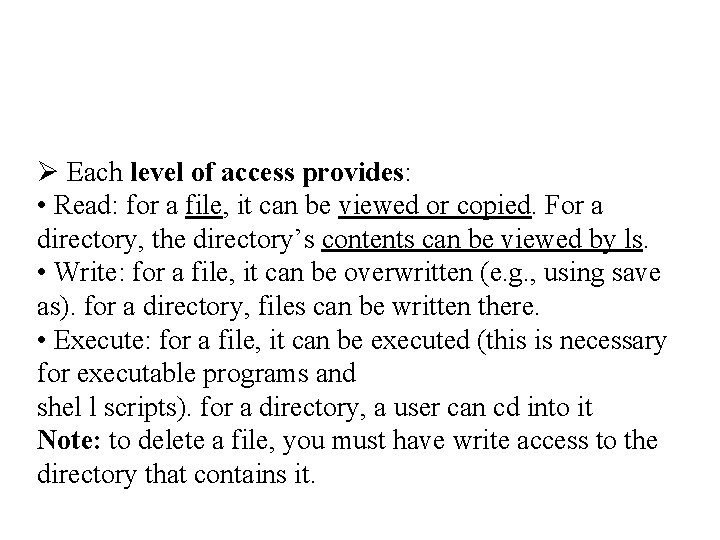  Each level of access provides: • Read: for a file, it can be