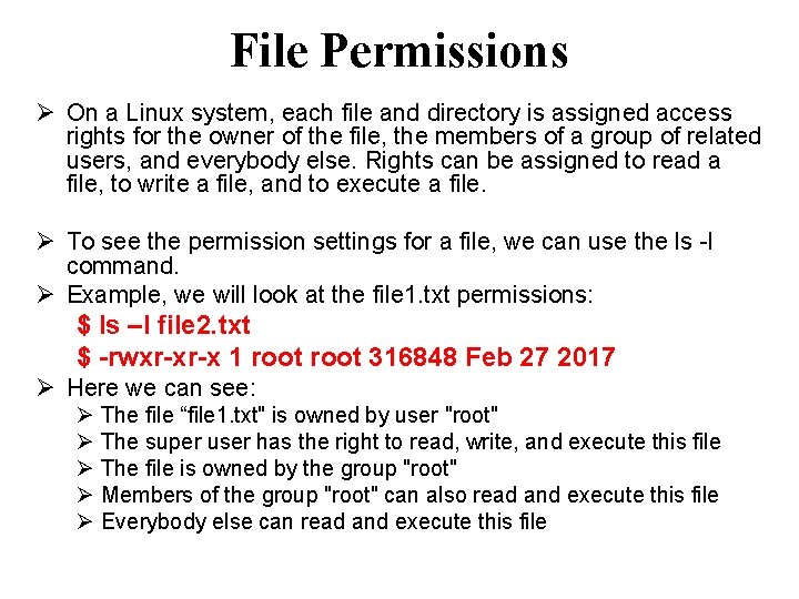 File Permissions On a Linux system, each file and directory is assigned access rights