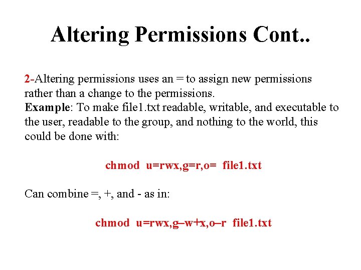 Altering Permissions Cont. . 2 -Altering permissions uses an = to assign new permissions