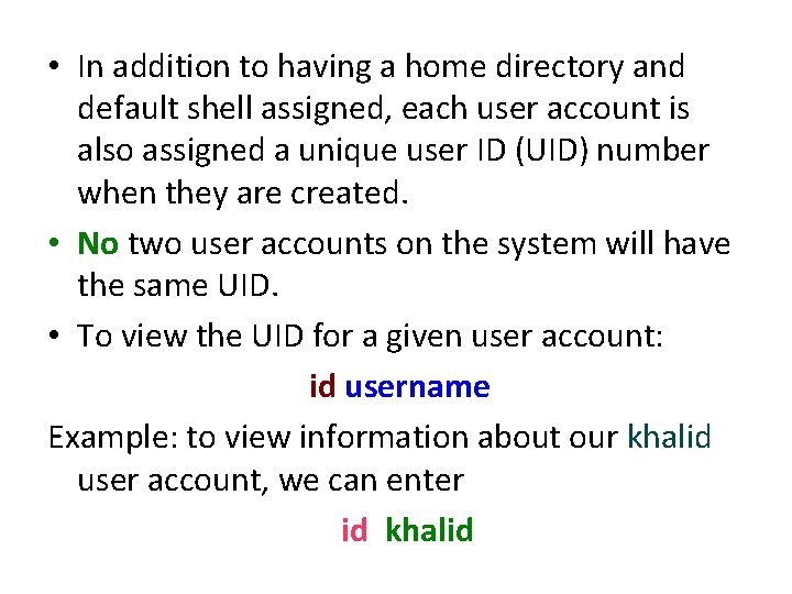  • In addition to having a home directory and default shell assigned, each