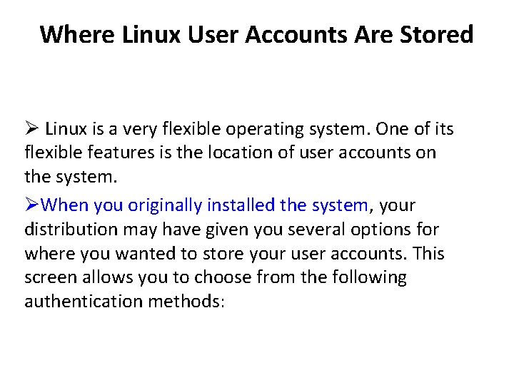 Where Linux User Accounts Are Stored Linux is a very flexible operating system. One