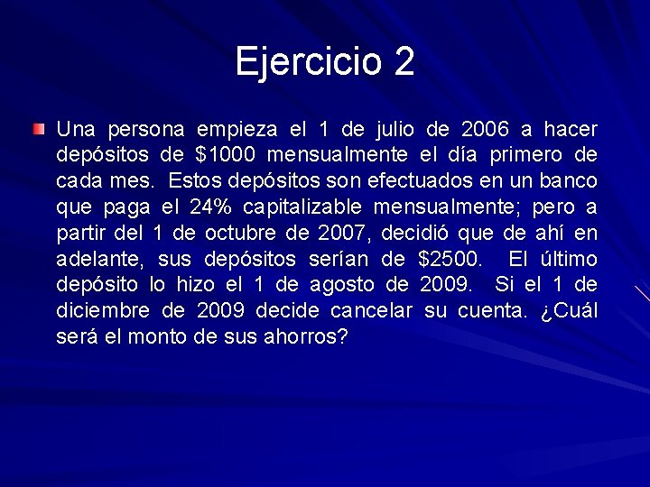 Ejercicio 2 Una persona empieza el 1 de julio de 2006 a hacer depósitos