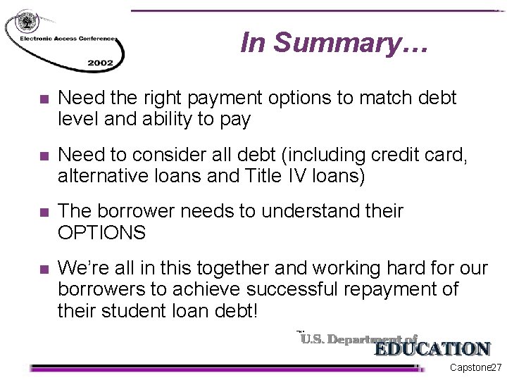 In Summary… n Need the right payment options to match debt level and ability