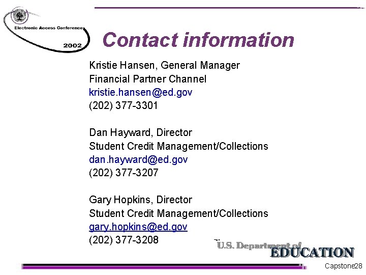 Contact information Kristie Hansen, General Manager Financial Partner Channel kristie. hansen@ed. gov (202) 377