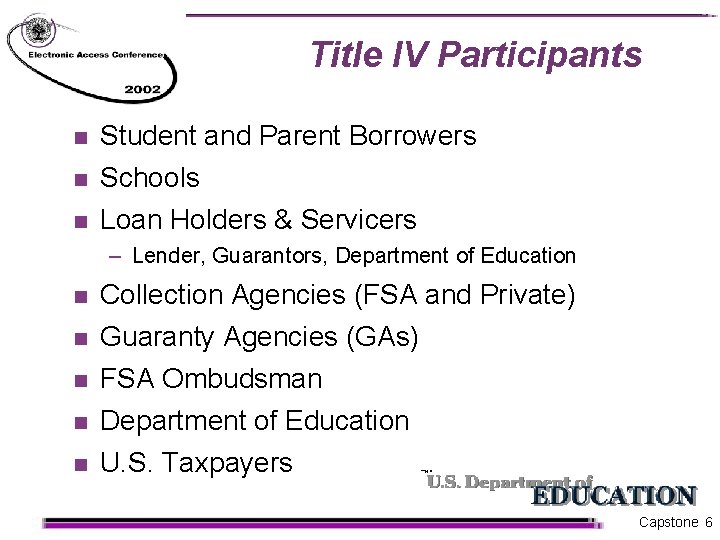 Title IV Participants n Student and Parent Borrowers n Schools n Loan Holders &
