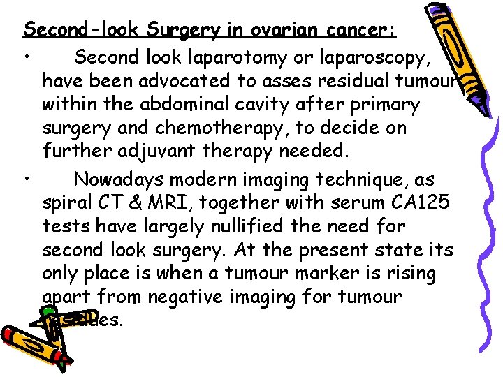 Second-look Surgery in ovarian cancer: • Second look laparotomy or laparoscopy, have been advocated