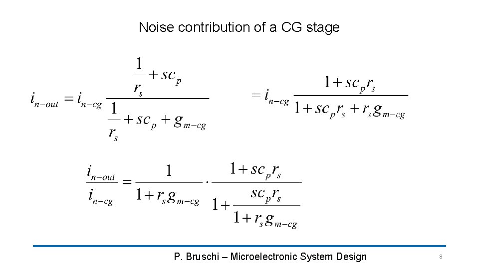 Noise contribution of a CG stage P. Bruschi – Microelectronic System Design 8 