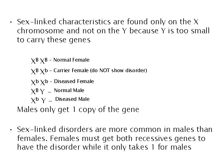 • Sex-linked characteristics are found only on the X chromosome and not on • Sex-linked characteristics are found only on the X chromosome and not on