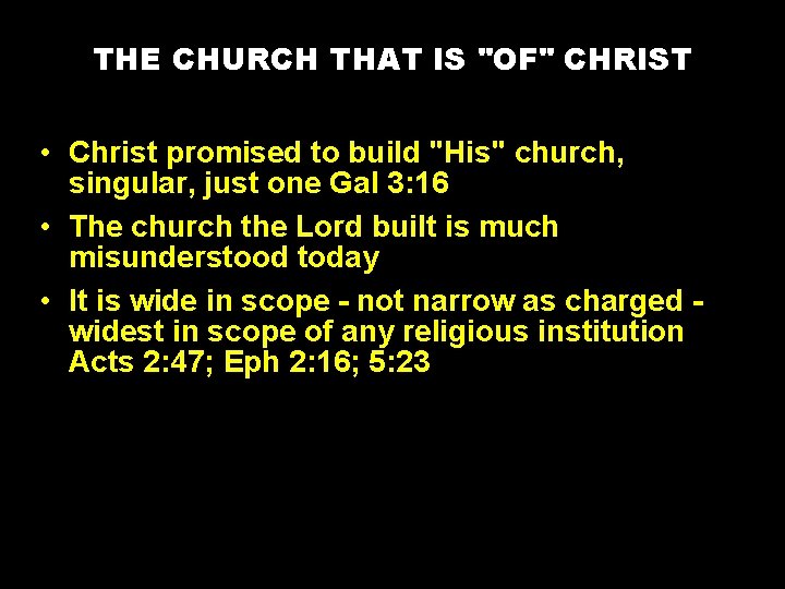 THE CHURCH THAT IS "OF" CHRIST • Christ promised to build "His" church, singular,