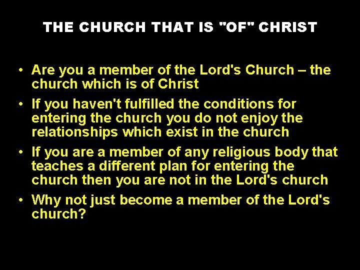 THE CHURCH THAT IS "OF" CHRIST • Are you a member of the Lord's