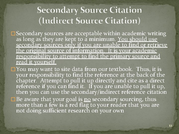 Secondary Source Citation (Indirect Source Citation) � Secondary sources are acceptable within academic writing