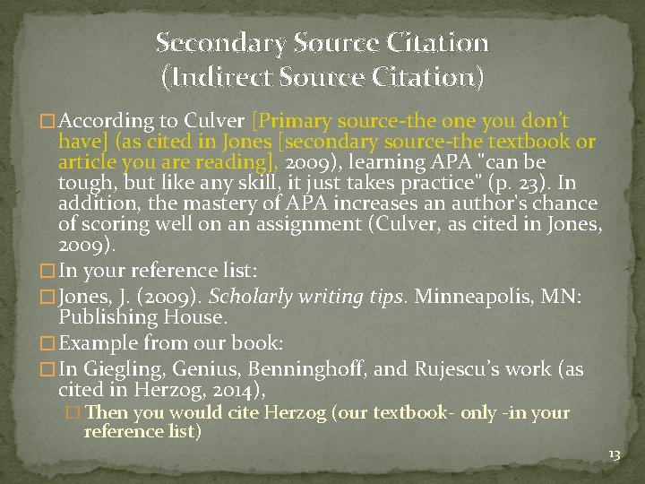 Secondary Source Citation (Indirect Source Citation) � According to Culver [Primary source-the one you