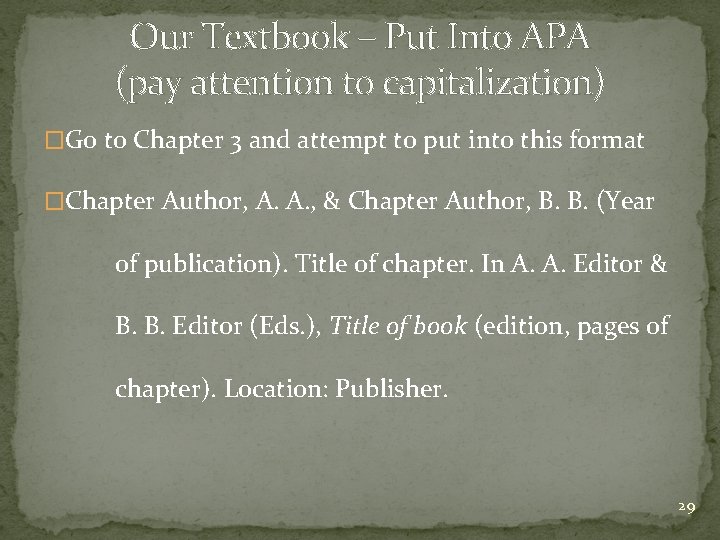 Our Textbook – Put Into APA (pay attention to capitalization) �Go to Chapter 3