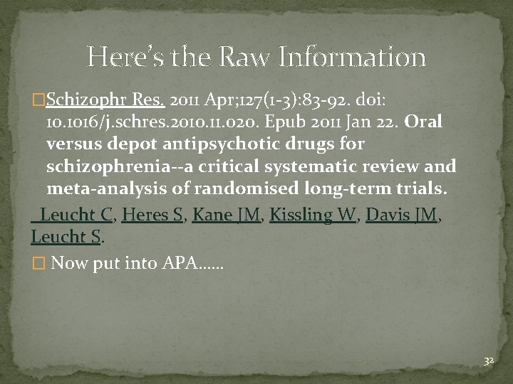 Here’s the Raw Information �Schizophr Res. 2011 Apr; 127(1 -3): 83 -92. doi: 10.