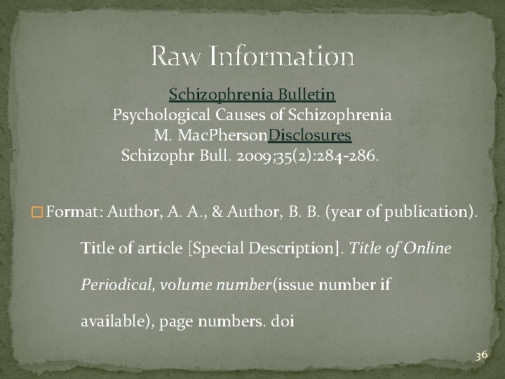 Raw Information Schizophrenia Bulletin Psychological Causes of Schizophrenia M. Mac. Pherson. Disclosures Schizophr Bull.