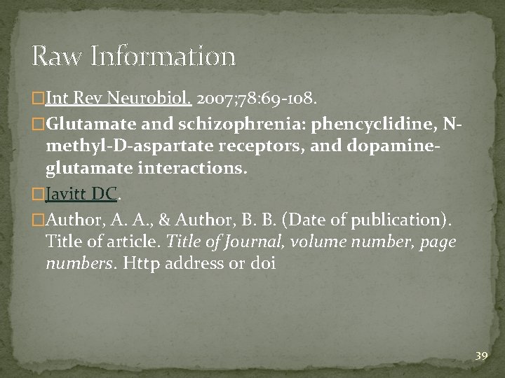 Raw Information �Int Rev Neurobiol. 2007; 78: 69 -108. �Glutamate and schizophrenia: phencyclidine, N-