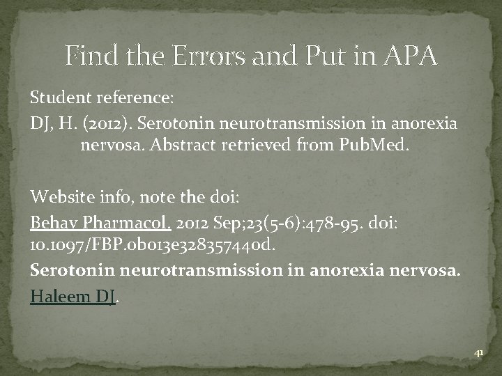 Find the Errors and Put in APA Student reference: DJ, H. (2012). Serotonin neurotransmission