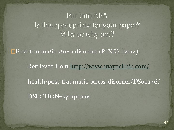 Put into APA Is this appropriate for your paper? Why or why not? �Post-traumatic