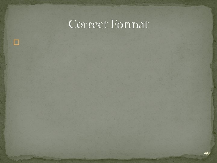 Correct Format � 49 