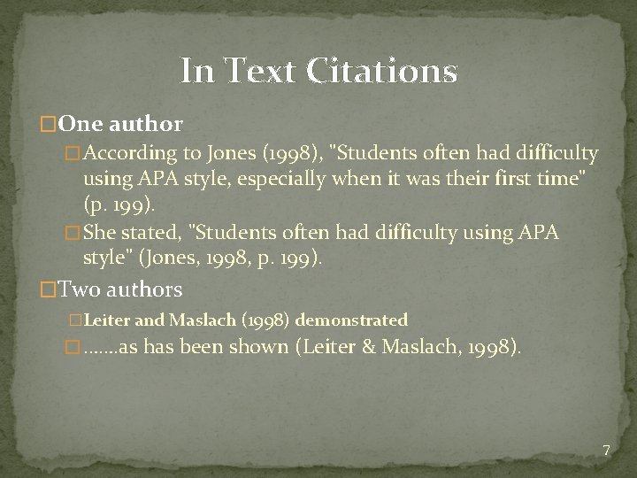 In Text Citations �One author � According to Jones (1998), "Students often had difficulty